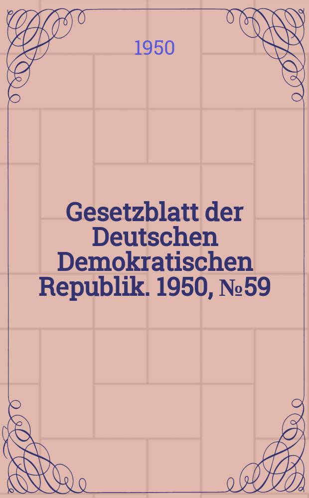 Gesetzblatt der Deutschen Demokratischen Republik. 1950, №59