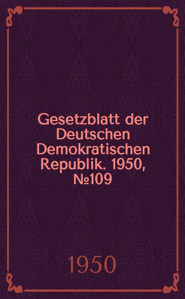 Gesetzblatt der Deutschen Demokratischen Republik. 1950, №109