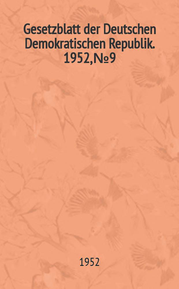 Gesetzblatt der Deutschen Demokratischen Republik. 1952, №9