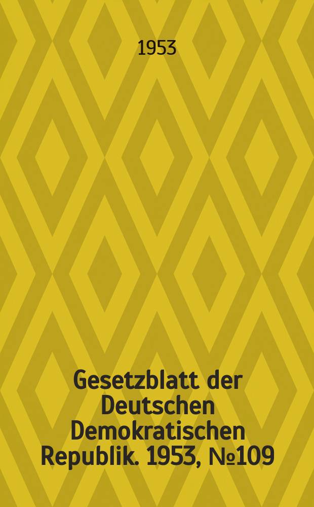 Gesetzblatt der Deutschen Demokratischen Republik. 1953, №109