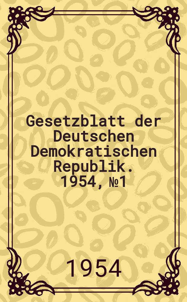 Gesetzblatt der Deutschen Demokratischen Republik. 1954, №1