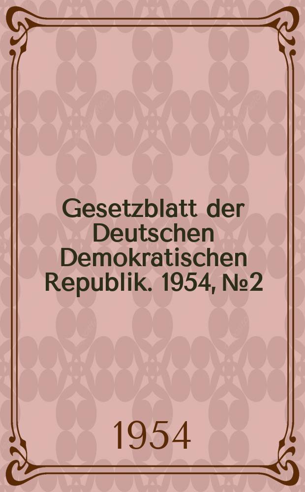 Gesetzblatt der Deutschen Demokratischen Republik. 1954, №2