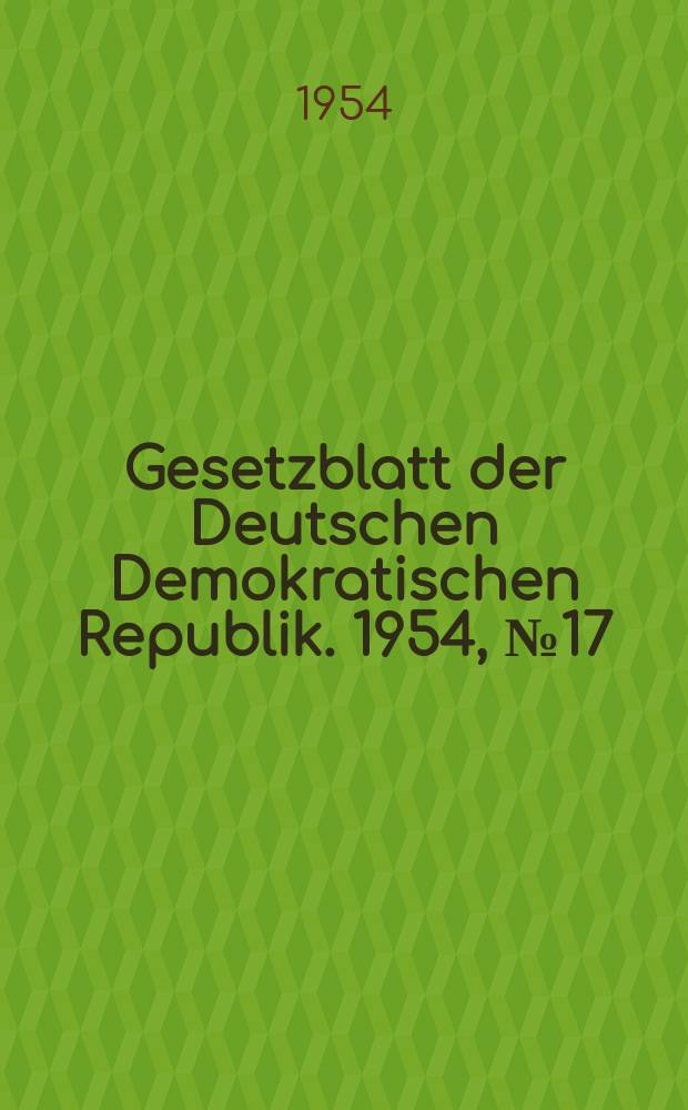 Gesetzblatt der Deutschen Demokratischen Republik. 1954, №17