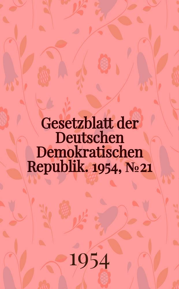 Gesetzblatt der Deutschen Demokratischen Republik. 1954, №21