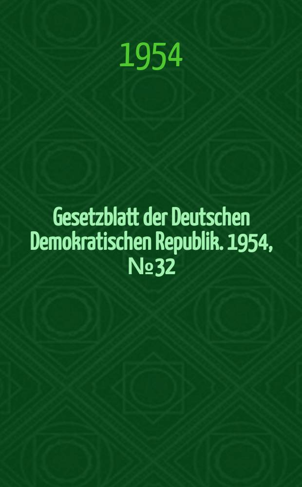 Gesetzblatt der Deutschen Demokratischen Republik. 1954, №32