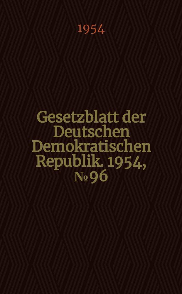 Gesetzblatt der Deutschen Demokratischen Republik. 1954, №96