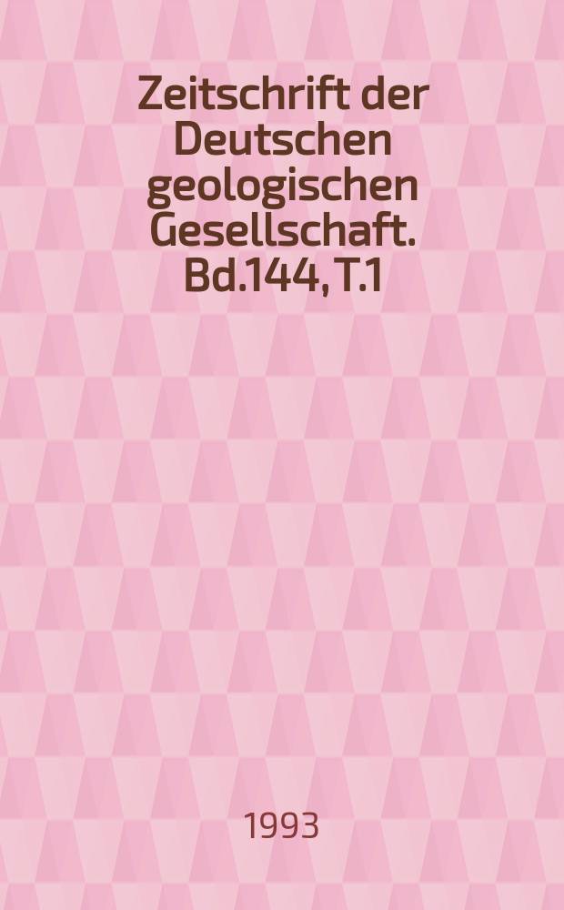Zeitschrift der Deutschen geologischen Gesellschaft. Bd.144, T.1