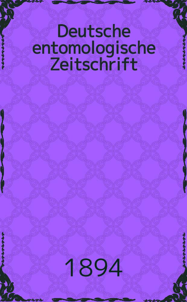 Deutsche entomologische Zeitschrift : Hrsg. von der Deutschen entomologischen Gesellschaft (bisher "Berliner entomologischer verein"). 1894, H.2