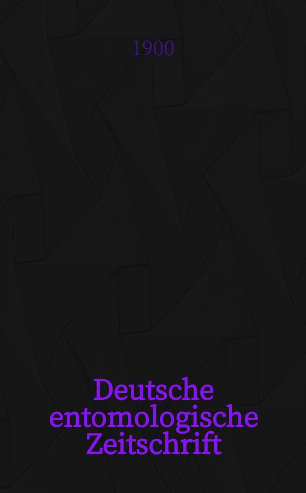 Deutsche entomologische Zeitschrift : Hrsg. von der Deutschen entomologischen Gesellschaft (bisher "Berliner entomologischer verein"). 1900, H.1