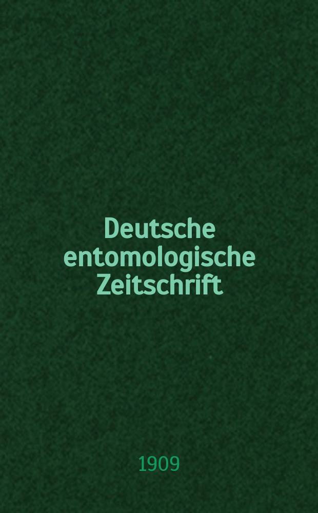 Deutsche entomologische Zeitschrift : Hrsg. von der Deutschen entomologischen Gesellschaft (bisher "Berliner entomologischer verein"). 1909, H.5