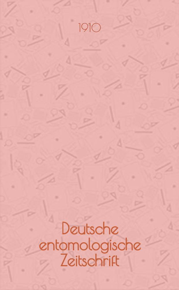 Deutsche entomologische Zeitschrift : Hrsg. von der Deutschen entomologischen Gesellschaft (bisher "Berliner entomologischer verein"). 1910, H.6