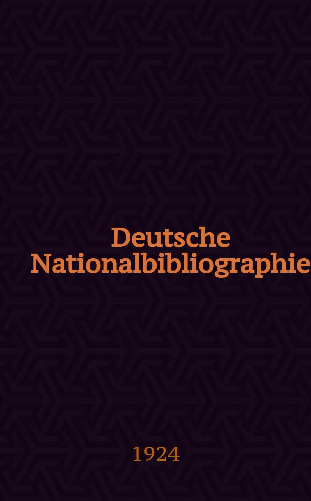 Deutsche Nationalbibliographie : Bearb. von der Deutschen Bücherei Hrsg. und verl. vom Börsenverein der deutschen Buchhändler zu Leipzig. Jg.83 1924, №52