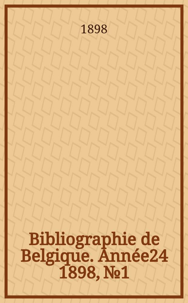 Bibliographie de Belgique. Année24 1898, №1