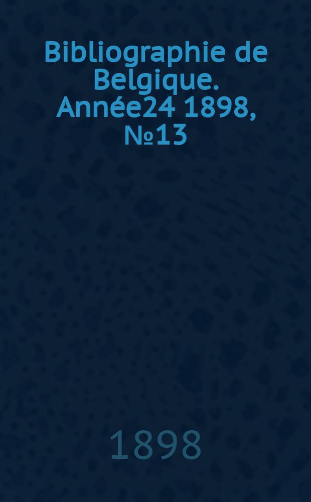 Bibliographie de Belgique. Année24 1898, №13