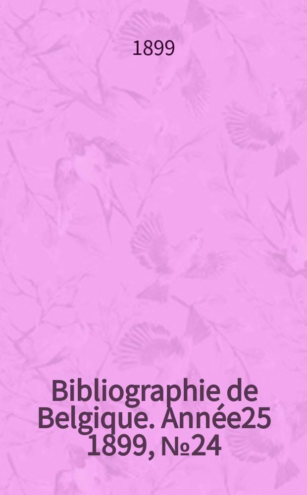 Bibliographie de Belgique. Année25 1899, №24