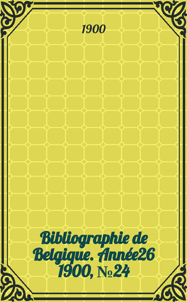 Bibliographie de Belgique. Année26 1900, №24
