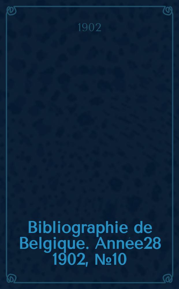 Bibliographie de Belgique. Année28 1902, №10