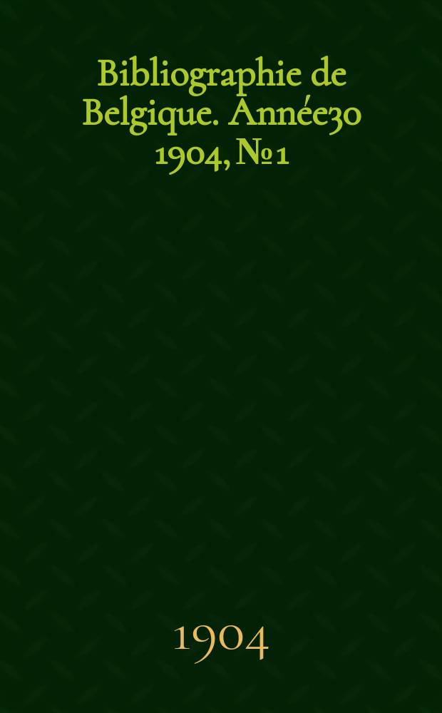 Bibliographie de Belgique. Année30 1904, №1
