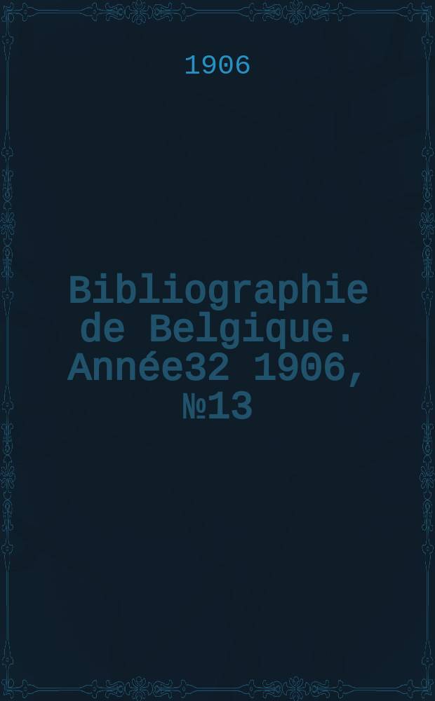 Bibliographie de Belgique. Année32 1906, №13