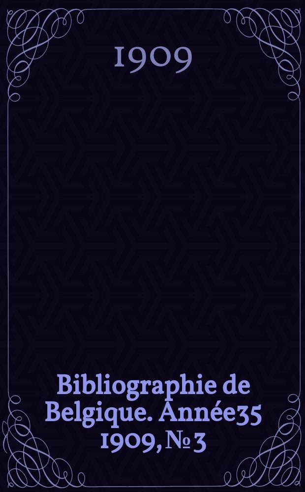 Bibliographie de Belgique. Année35 1909, №3