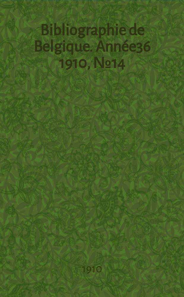 Bibliographie de Belgique. Année36 1910, №14
