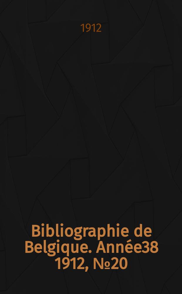Bibliographie de Belgique. Année38 1912, №20