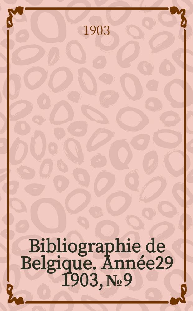 Bibliographie de Belgique. Année29 1903, №9