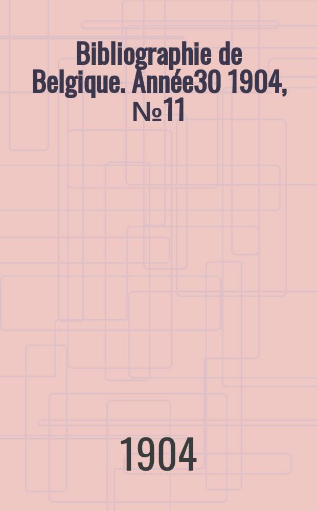 Bibliographie de Belgique. Ann&eacute;e30 1904, №11/12
