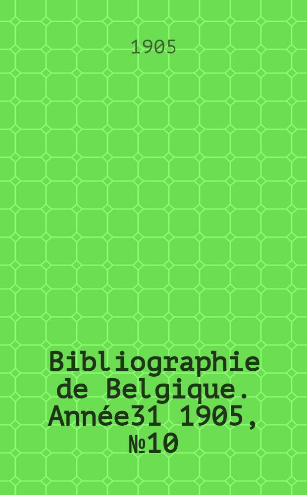 Bibliographie de Belgique. Année31 1905, №10