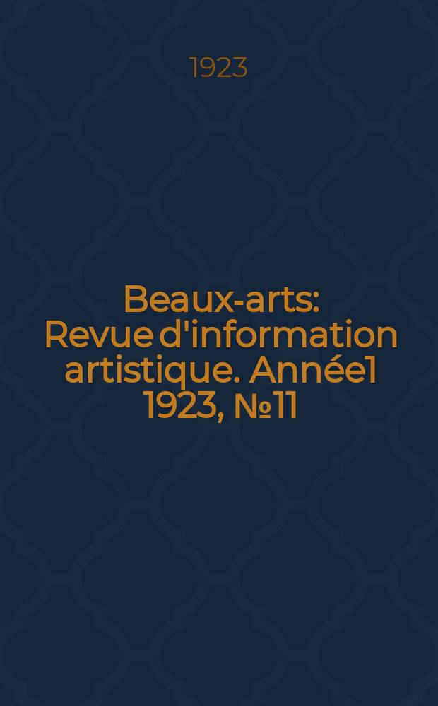 Beaux-arts : Revue d'information artistique. Année1 1923, №11