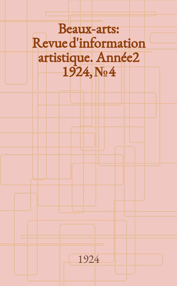 Beaux-arts : Revue d'information artistique. Année2 1924, №4