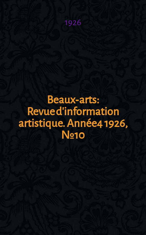 Beaux-arts : Revue d'information artistique. Année4 1926, №10