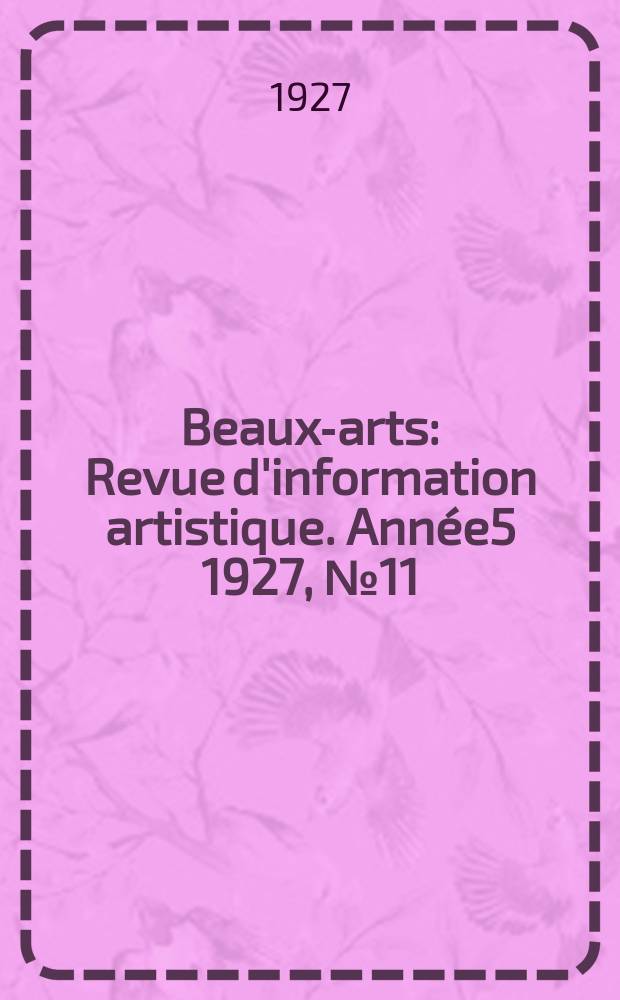 Beaux-arts : Revue d'information artistique. Année5 1927, №11