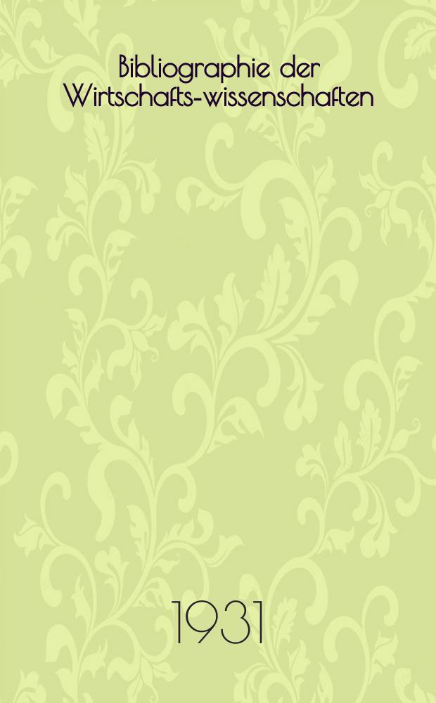 Bibliographie der Wirtschafts-wissenschaften : Vormals Bibliographie der Sozialwissenschaften Zusgest in der Bibl. des Inst, für Weltwirtschaft an der Univ. Kiel. Jg.27 1931, H.10