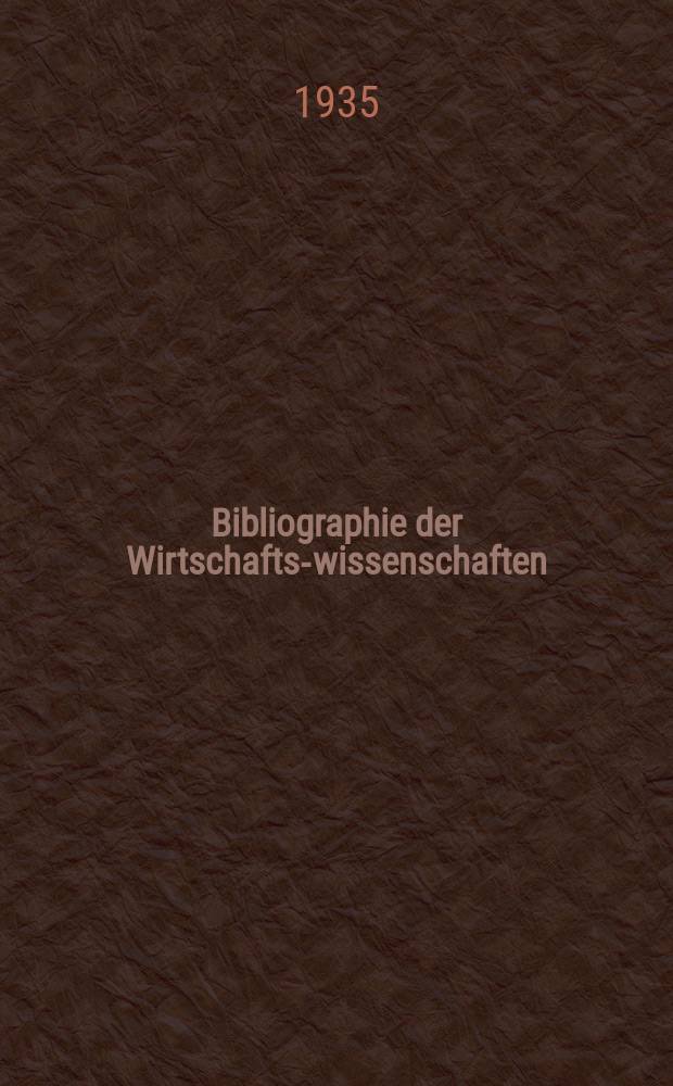 Bibliographie der Wirtschafts-wissenschaften : Vormals Bibliographie der Sozialwissenschaften Zusgest in der Bibl. des Inst, f&uuml;r Weltwirtschaft an der Univ. Kiel. Jg.31 1935, H.11