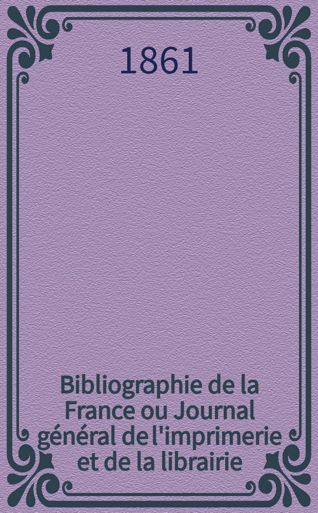Bibliographie de la France ou Journal général de l'imprimerie et de la librairie : Livres, compositions musicales, gravures. etc. Publ. sur les documents directement fournis par le Ministère de l'intérieur. Année50 1861, T.5, №28