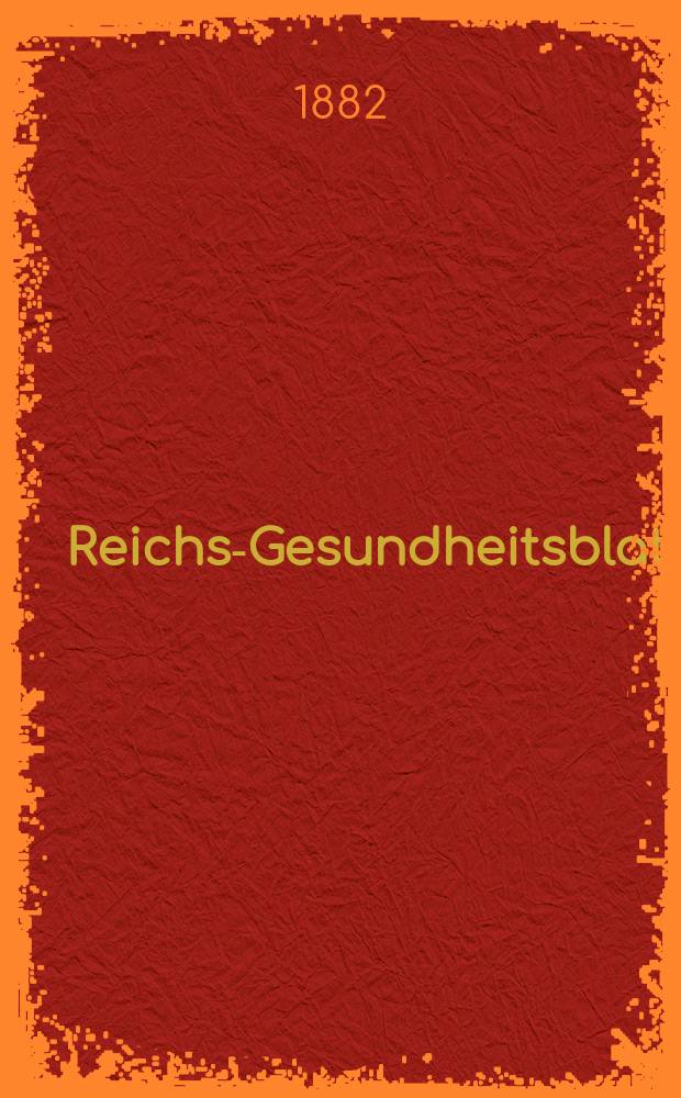 Reichs-Gesundheitsblatt : Hrsg. vom Reichsgesundheitsamt. Jg.6 1882, №39