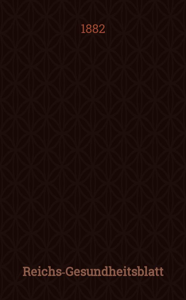 Reichs-Gesundheitsblatt : Hrsg. vom Reichsgesundheitsamt. Jg.6 1882, №45