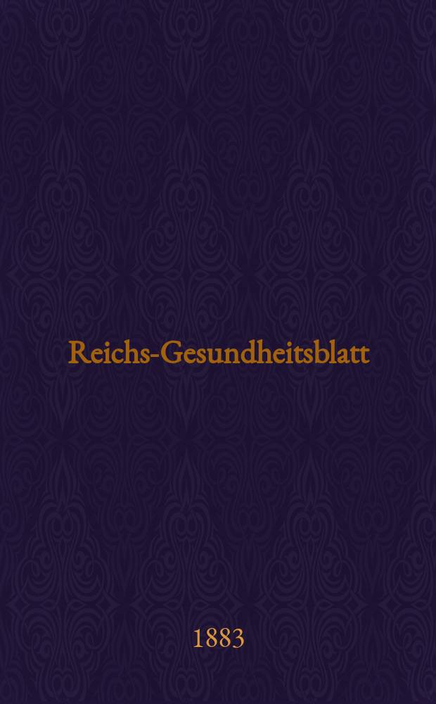 Reichs-Gesundheitsblatt : Hrsg. vom Reichsgesundheitsamt. Jg.7 1883, №43