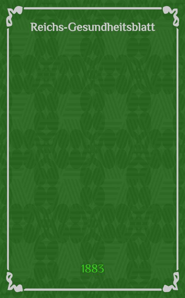 Reichs-Gesundheitsblatt : Hrsg. vom Reichsgesundheitsamt. Jg.7 1883, №52
