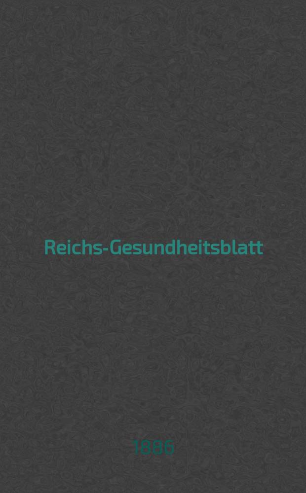 Reichs-Gesundheitsblatt : Hrsg. vom Reichsgesundheitsamt. Jg.10 1886, №3