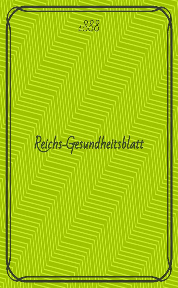 Reichs-Gesundheitsblatt : Hrsg. vom Reichsgesundheitsamt. Jg.12 1888, №22