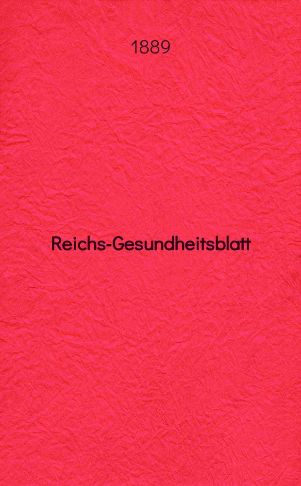 Reichs-Gesundheitsblatt : Hrsg. vom Reichsgesundheitsamt. Jg.13 1889, №11