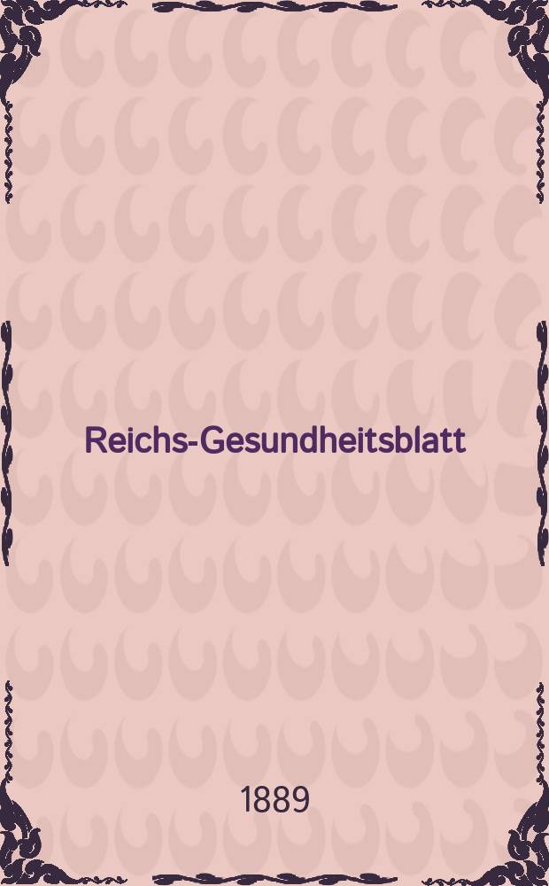 Reichs-Gesundheitsblatt : Hrsg. vom Reichsgesundheitsamt. Jg.13 1889, №33