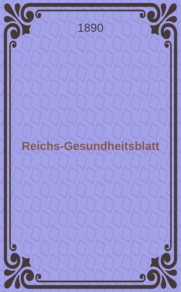 Reichs-Gesundheitsblatt : Hrsg. vom Reichsgesundheitsamt. Jg.14 1890, №32