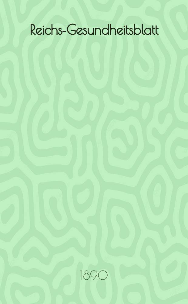Reichs-Gesundheitsblatt : Hrsg. vom Reichsgesundheitsamt. Jg.14 1890, №47