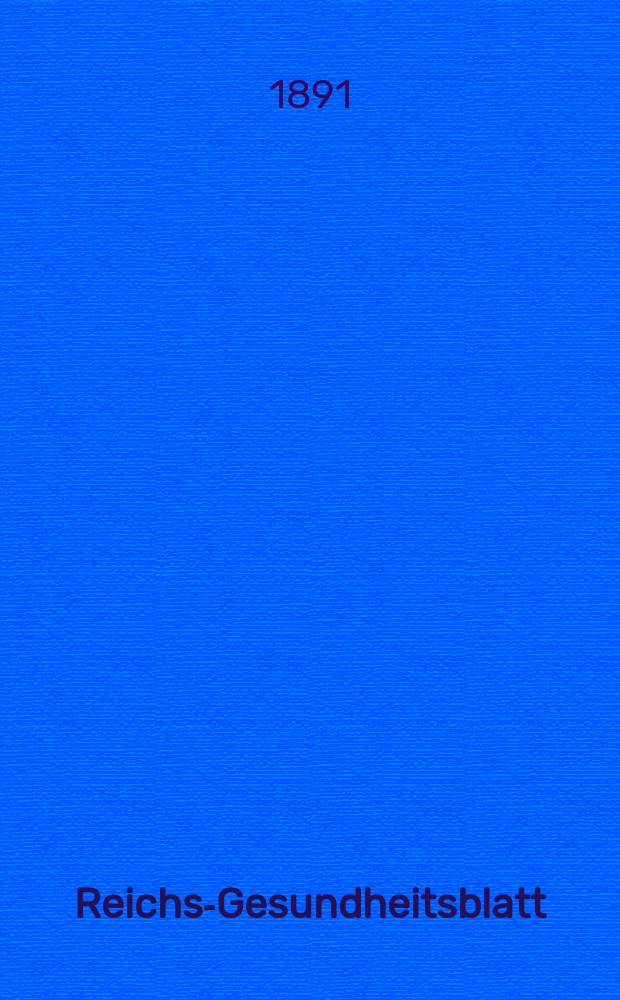Reichs-Gesundheitsblatt : Hrsg. vom Reichsgesundheitsamt. Jg.15 1891, №10