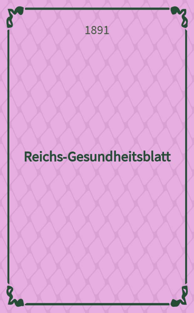 Reichs-Gesundheitsblatt : Hrsg. vom Reichsgesundheitsamt. Jg.15 1891, №52