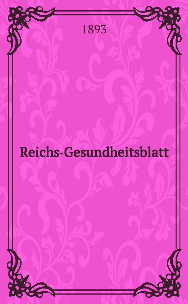Reichs-Gesundheitsblatt : Hrsg. vom Reichsgesundheitsamt. Jg.17 1893, №43