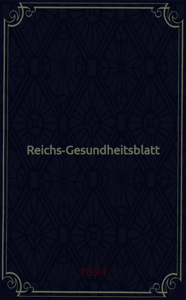 Reichs-Gesundheitsblatt : Hrsg. vom Reichsgesundheitsamt. Jg.18 1894, №47